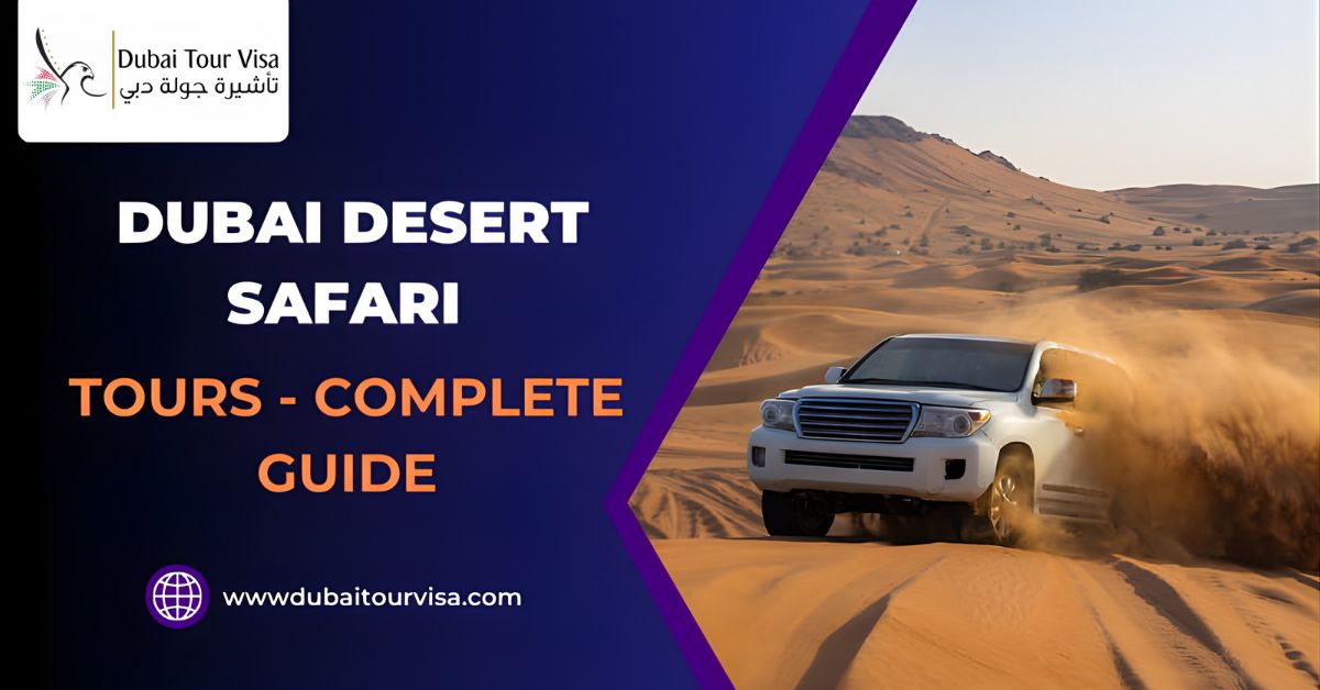 Dubai Desert Safari Tours – Complete Guide